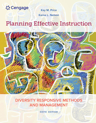 Planning Effective Instruction: Diversity Responsive Methods and Management - Price, Kay M, and Nelson, Karna L