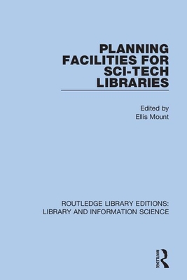 Planning Facilities for Sci-Tech Libraries - Mount, Ellis (Editor)