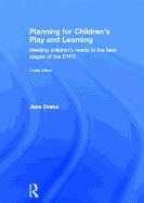 Planning for Children's Play and Learning: Meeting children's needs in the later stages of the EYFS