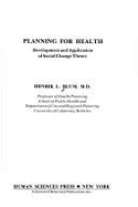 Planning for Health: Development and Application of Social Change Theory - Blum, Henrik L.