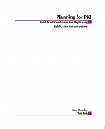 Planning for Pki: Best Practices Guide for Deploying Public Key Infrastructure