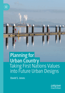 Planning for Urban Country: Taking First Nations Values into Future Urban Designs