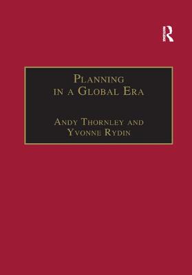 Planning in a Global Era - Thornley, Andy, and Rydin, Yvonne (Editor)