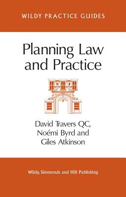 Planning Law and Practice - Travers, David, QC, and Byrd, Nomi, and Atkinson, Giles