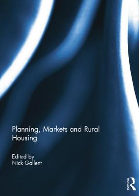 Planning, Markets and Rural Housing - Gallent, Nick (Editor)