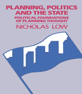 Planning, Politics and the State: Political Foundations of Planning Thought