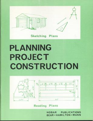 Planning Project Construction - Hamilton, William, and Mann, Arthur