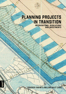 Planning Projects in Transition: Interventions, Regulations and Investments