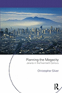 Planning the Megacity: Jakarta in the Twentieth Century