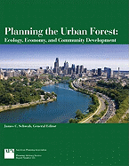 Planning the Urban Forest: Ecology, Economy, and Community Development