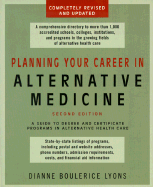 Planning Your Career in Alternative Medicine: A Guide to Degree and Certificate Programs in Alternative Health Care