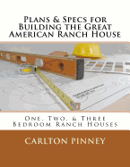 Plans & Specs for Building the Great American Ranch House