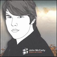 Plans We Made - John McCarty