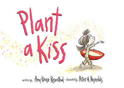 Plant a Kiss - Rosenthal, Amy Krouse