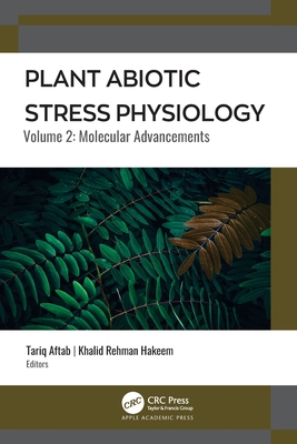 Plant Abiotic Stress Physiology - Aftab, Tariq (Editor), and Hakeem, Khalid Rehman (Editor)