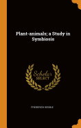 Plant-animals; a Study in Symbiosis