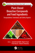 Plant-Based Bioactive Compounds and Food Ingredients: Encapsulation, Functional, and Safety Aspects