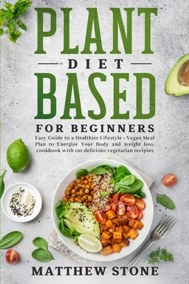 Plant based diet for beginners - Stone, Matthew