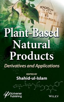 Plant-Based Natural Products: Derivatives and Applications - Ul Islam, Shahid (Editor)