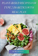 Plant-Based Recipes for Type 2 Diabetics with Meal Plan