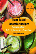 Plant Based Smoothie Recipes: 2 Pack - Avocado & Spicy Anti - Inflammatory Smoothies