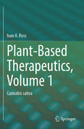 Plant-Based Therapeutics, Volume 1: Cannabis Sativa