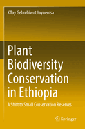 Plant Biodiversity Conservation in Ethiopia: A Shift to Small Conservation Reserves