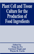 Plant Cell and Tissue Culture for the Production of Food Ingredients