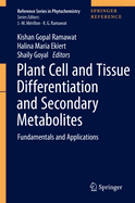 Plant Cell and Tissue Differentiation and Secondary Metabolites: Fundamentals and Applications