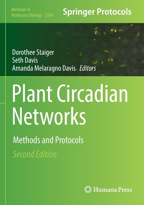 Plant Circadian Networks: Methods and Protocols - Staiger, Dorothee (Editor), and Davis, Seth (Editor), and Davis, Amanda Melaragno (Editor)