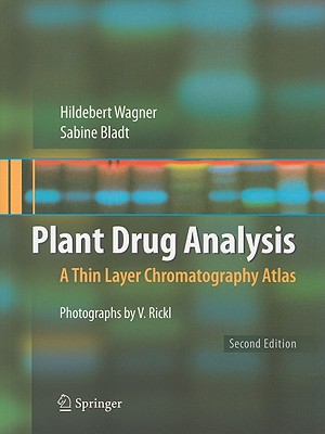 Plant Drug Analysis: A Thin Layer Chromatography Atlas - Rickl, Veronika (Photographer), and Bladt, Sabine