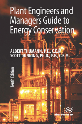 Plant Engineers and Managers Guide to Energy Conservation - Thumann, Albert, and Dunning, Scott C