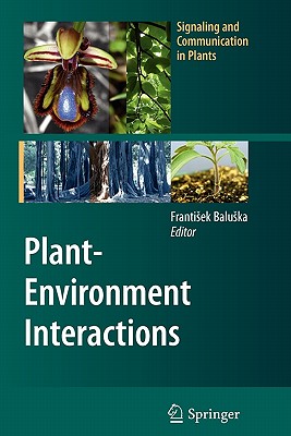 Plant-Environment Interactions: From Sensory Plant Biology to Active Plant Behavior - Baluska, Frantisek (Editor)