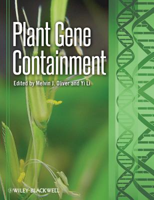 Plant Gene Containment - Oliver, Melvin J. (Editor), and Li, Yi (Editor)