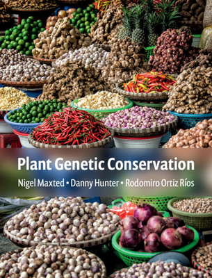 Plant Genetic Conservation - Maxted, Nigel, and Hunter, Danny, and Ortiz Ros, Rodomiro