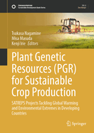 Plant Genetic Resources (PGR) for Sustainable Crop Production: SATREPS Projects Tackling Global Warming and Environmental Extremes in Developing Countries