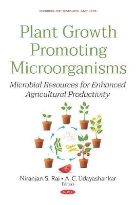 Plant Growth Promoting Microorganisms: Microbial Resources for Enhanced Agricultural Productivity - Raj, Niranjan S. (Editor)