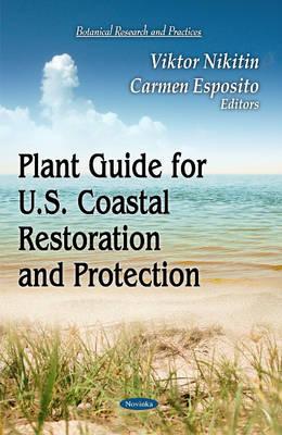 Plant Guide for U.S. Coastal Restoration & Protection - Nikitin, Viktor (Editor), and Esposito, Carmen (Editor)