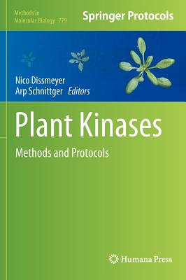 Plant Kinases: Methods and Protocols - Dissmeyer, Nico (Editor), and Schnittger, Arp (Editor)