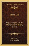 Plant-Life: Popular Papers on the Phenomena of Botany (1881)