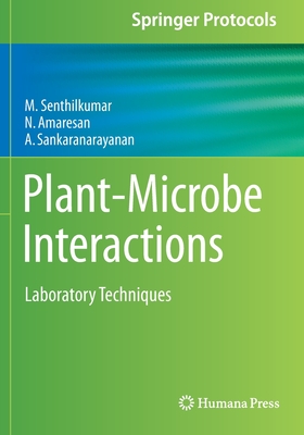 Plant-Microbe Interactions: Laboratory Techniques - Senthilkumar, M., and Amaresan, N., and Sankaranarayanan, A