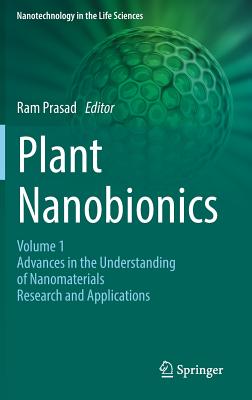 Plant Nanobionics: Volume 1, Advances in the Understanding of Nanomaterials Research and Applications - Prasad, Ram (Editor)