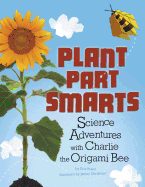 Plant Parts Smarts: Science Adventures with Charlie the Origami Bee