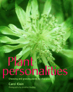 Plant Personalities: Choosing and Growing Plants by Character