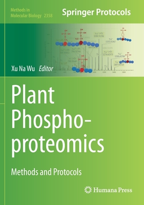 Plant Phosphoproteomics: Methods and Protocols - Wu, Xu Na (Editor)