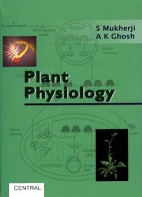 Plant Physiology - Mukherjee, S., and Ghosh, Ashim Kumar