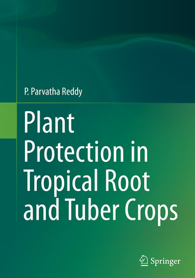 Plant Protection in Tropical Root and Tuber Crops - Reddy, P Parvatha