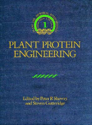 Plant Protein Engineering - Shewry, P. R. (Editor), and Gutteridge, S. (Editor)