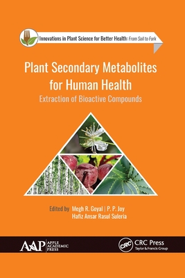 Plant Secondary Metabolites for Human Health: Extraction of Bioactive Compounds - Goyal, Megh R (Editor), and Joy, P P (Editor), and Rasul Suleria, Hafiz Ansar (Editor)