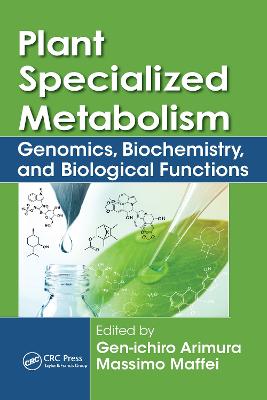 Plant Specialized Metabolism: Genomics, Biochemistry, and Biological Functions - Arimura, Gen-ichiro (Editor), and Maffei, Massimo (Editor)